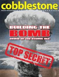 COBBLESTONE Magazine April 2013: Building the Bomb for Kids 9-14