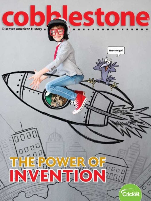COBBLESTONE Magazine February 2019: The Power of Invention for Kids 9-14