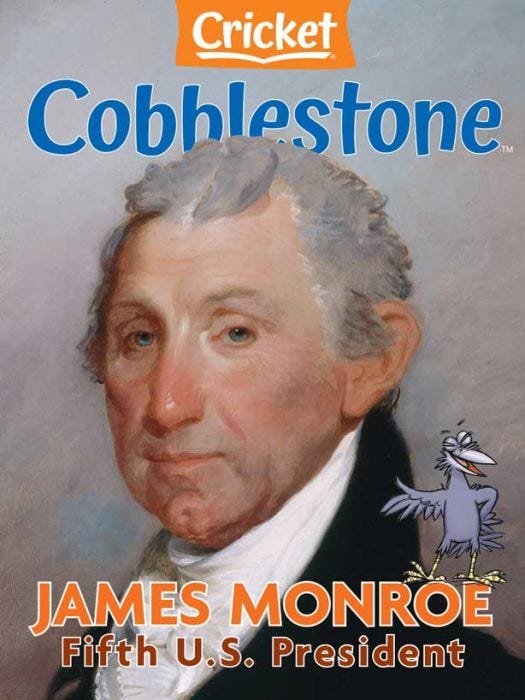 COBBLESTONE Magazine September 2023: James Monroe: Fifth U.S. President for Kids 9-14