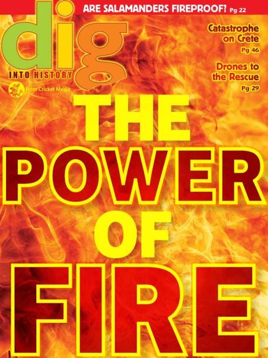 DIG Magazine July 2017: The Power of Fire for Kids 9-14