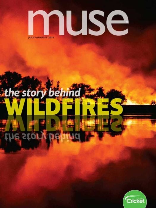 MUSE Magazine July 2019: The Story Behind Wildfires for Kids 9-14
