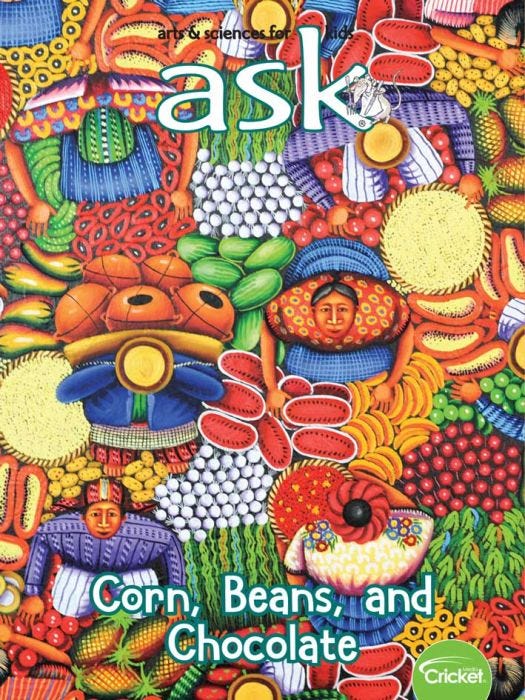 ASK Magazine February 2020: Corn, Beans, and Chocolate for Kids 6-9