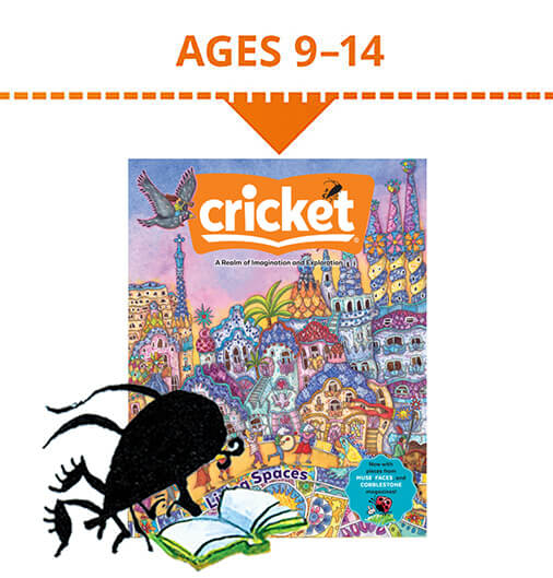 Cricket Magazine for Ages 9-14