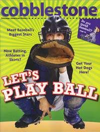 COBBLESTONE Magazine April 2010: Let's Play Ball! for Kids 9-14