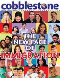 COBBLESTONE Magazine May 2013: The New Face of Immigration for Kids 9-14