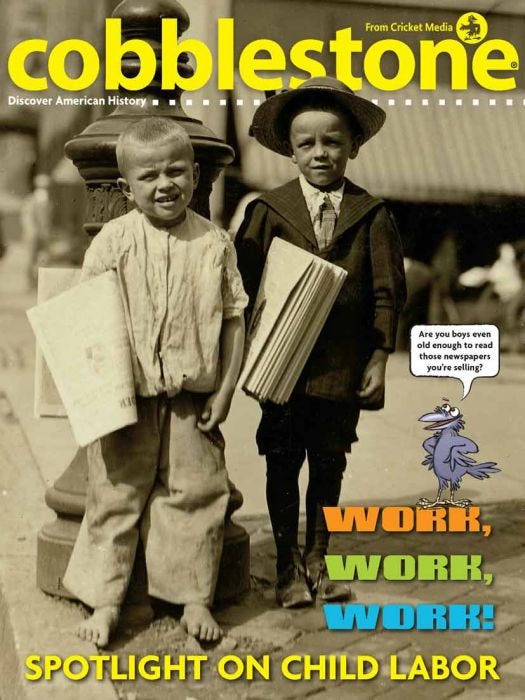 COBBLESTONE Magazine July 2017: Work, Work, Work! Spotlight On Child Labor for Kids 9-14