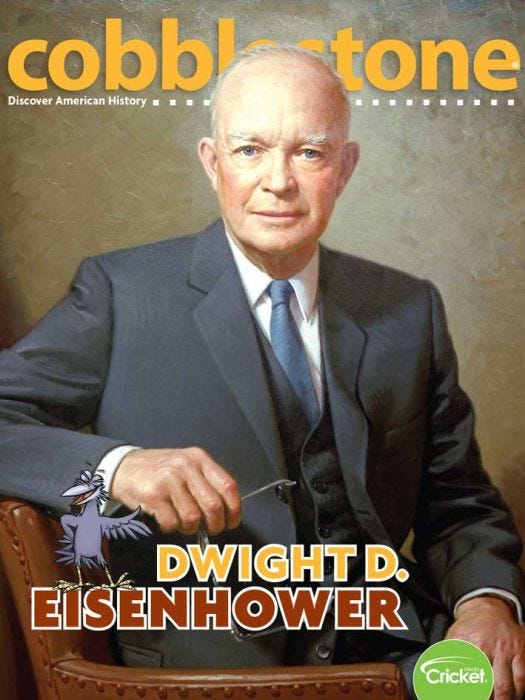 COBBLESTONE Magazine April 2019: Dwight D. Eisenhower for Kids 9-14