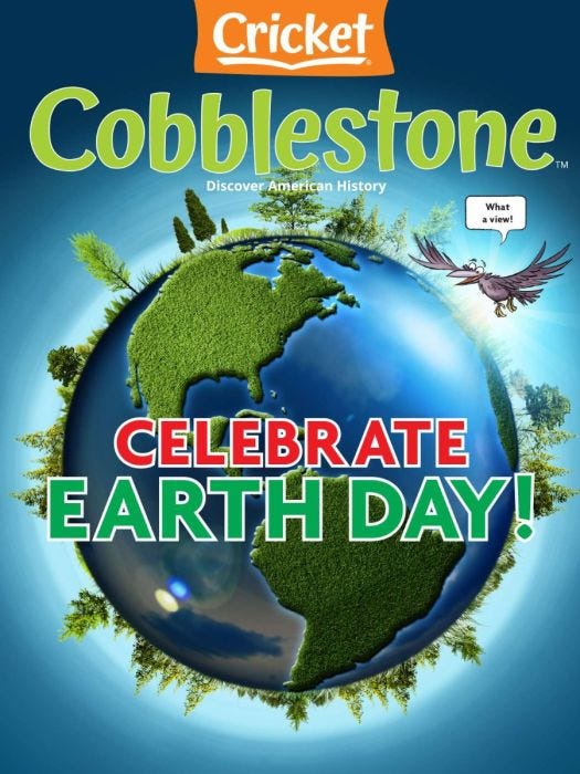 COBBLESTONE Magazine April 2021: Celebrate Earth Day for Kids 9-14