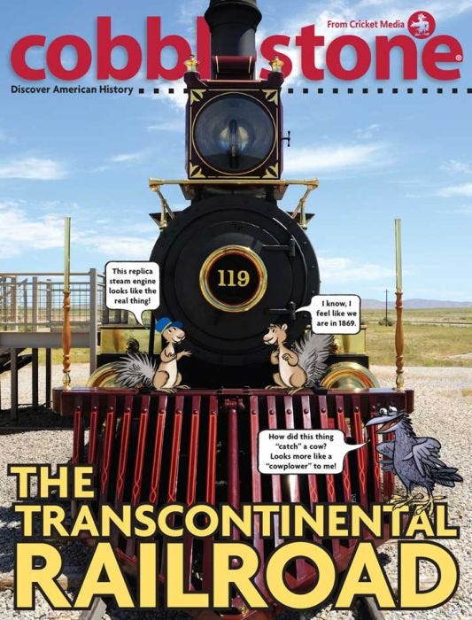 COBBLESTONE Magazine February 2017: The Transcontinental Railroad for Kids 9-14