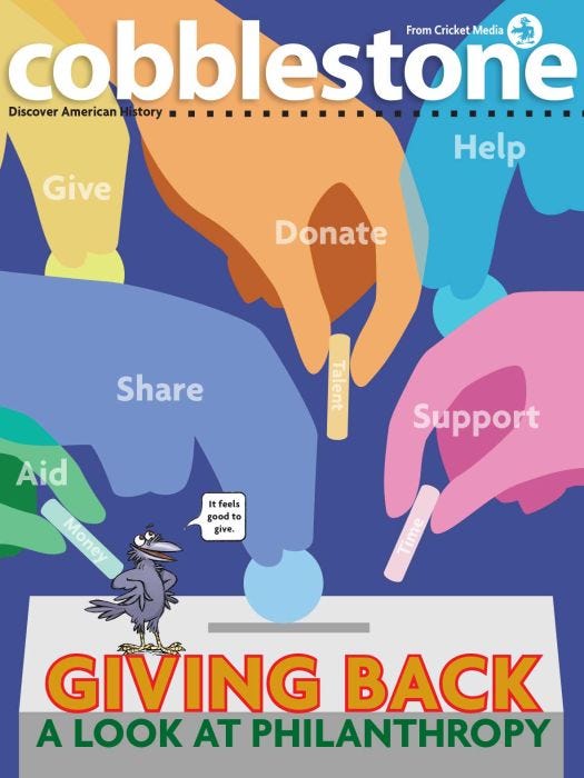 COBBLESTONE Magazine February 2018: Giving Back: a Look At Philanthropy for Kids 9-14