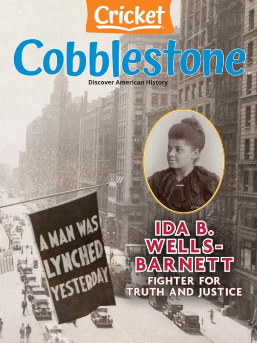 COBBLESTONE Magazine February 2023: Ida B. Wells-Barnett: Fighter For Truth and Justice for Kids 9-14