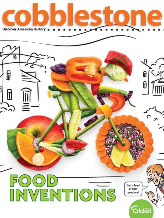 COBBLESTONE Magazine February 2020: Food Inventions for Kids 9-14