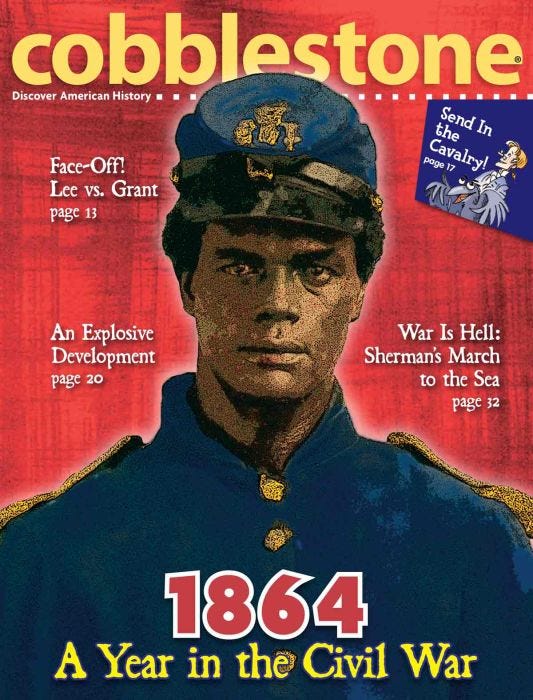COBBLESTONE Magazine January 2014: 1864: a Year in the Civil War for Kids 9-14
