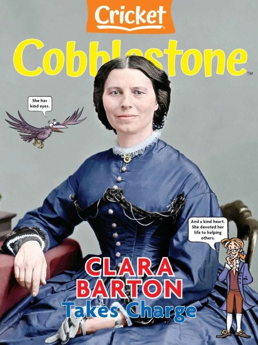 COBBLESTONE Magazine March 2021: Clara Barton Takes Charge for Kids 9-14