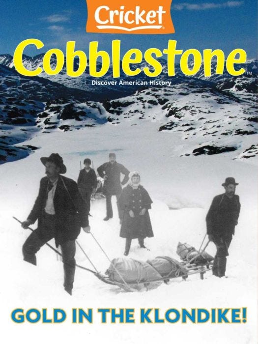 COBBLESTONE Magazine March 2022: Gold in the Klondike! for Kids 9-14