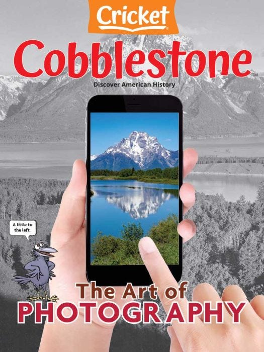 COBBLESTONE Magazine May 2022: The Art of Photography for Kids 9-14