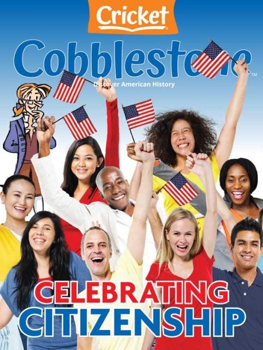 COBBLESTONE Magazine May 2023: Celebrating Citizenship for Kids 9-14