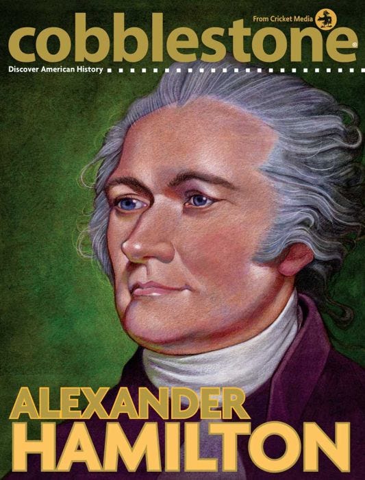 COBBLESTONE Magazine October 2016: Alexander Hamilton for Kids 9-14