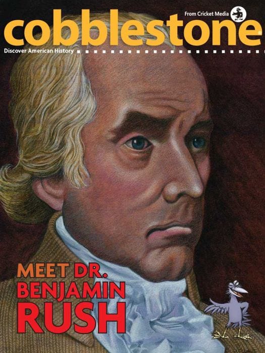 COBBLESTONE Magazine September 2018: Meet Dr. Benjamin Rush for Kids 9-14