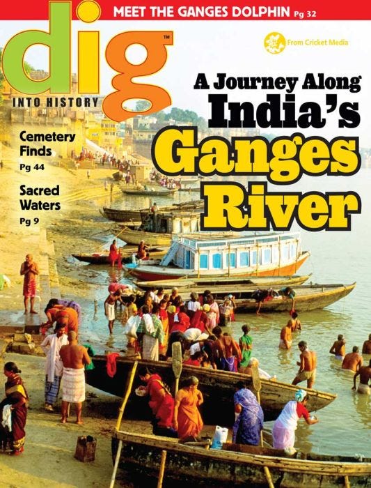 DIG Magazine February 2017: A Journey Along India's Ganges River for Kids 9-14