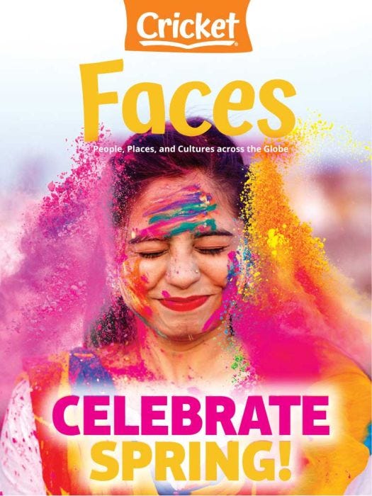FACES Magazine April 2022: Celebrate Spring! for Kids 9-14