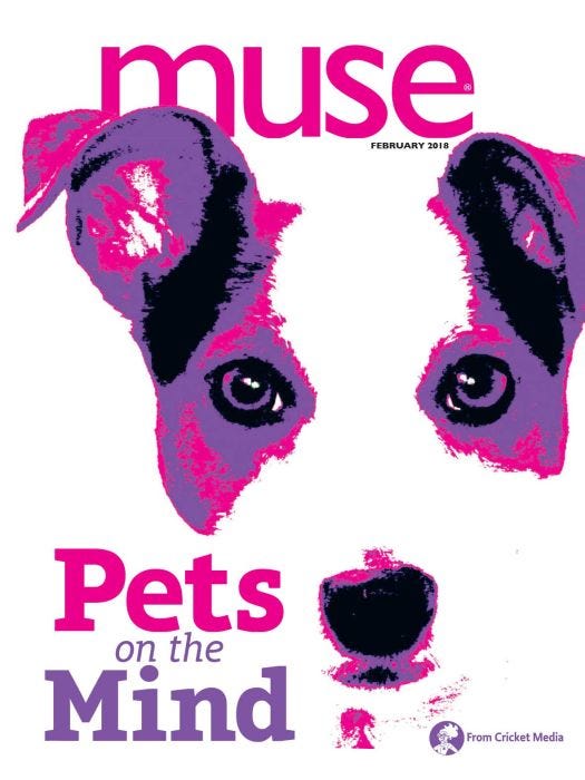 MUSE Magazine February 2018: Pets On the Mind for Kids 9-14