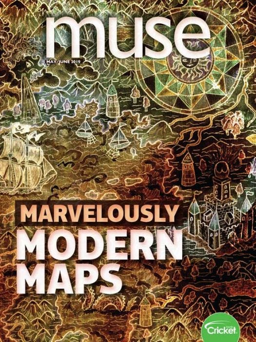 MUSE Magazine May 2019: Marvelously Modern Maps for Kids 9-14