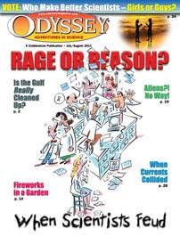 ODYSSEY Magazine July 2011: Rage or Reason? When Scientists Feud for Kids 9-14
